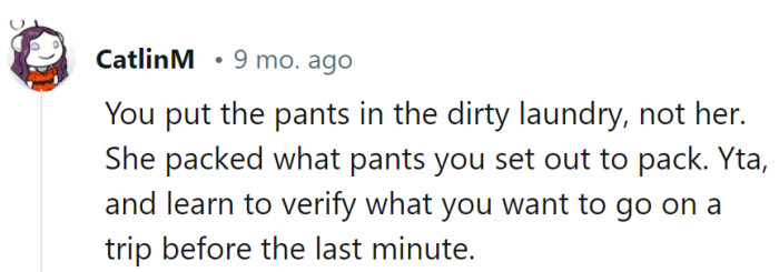 OP's laundry labyrinth led to a pantless predicament, but blaming won't bring the trousers back.