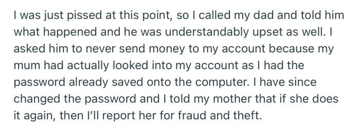OP threatened to report their mom for fraud and theft if she accesses their account ever again