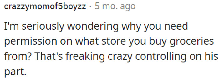 That's overly controlling.