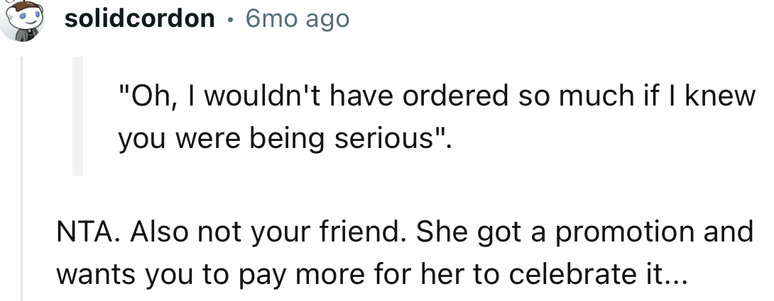 “She got a promotion and wants you to pay more for her to celebrate it...”