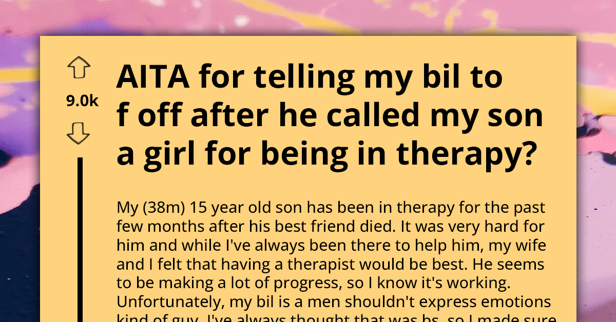 Dad Accused Of Overreacting After Confronting Toxic Brother-In-Law For Mocking Teen Son In Therapy