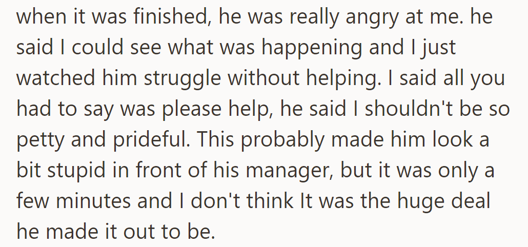 He was upset she didn't help during the disruption; she thought it wasn't a big deal.