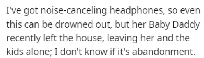 OP has noise-canceling headphones, but they aren't helping much