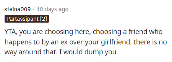 This is absolutely her choosing an ex over a partner now, and we understand the level of friendship here, but she's still an ex, and that does matter.