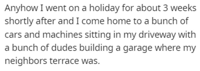 After Returning from Holiday, OP Was Met with a Group of People Building a Garage