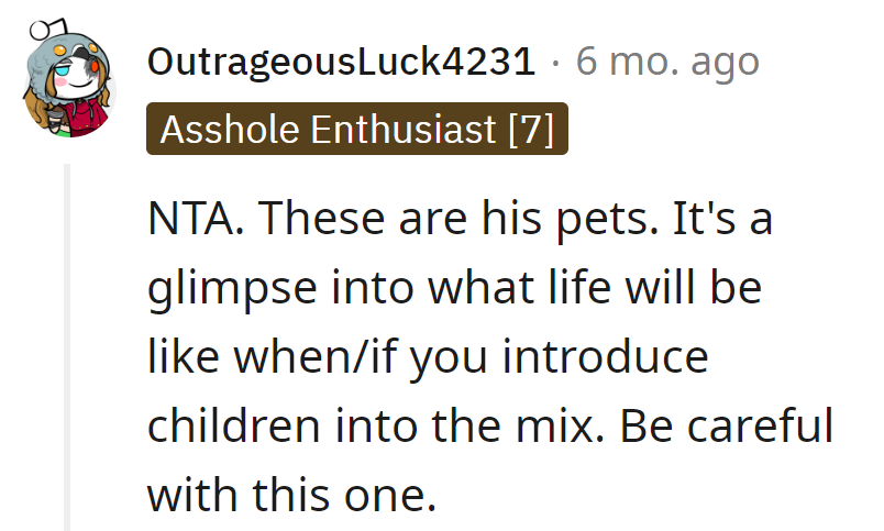 If he can't handle pet duty, parenting might be a wild ride. Watch out for the future!