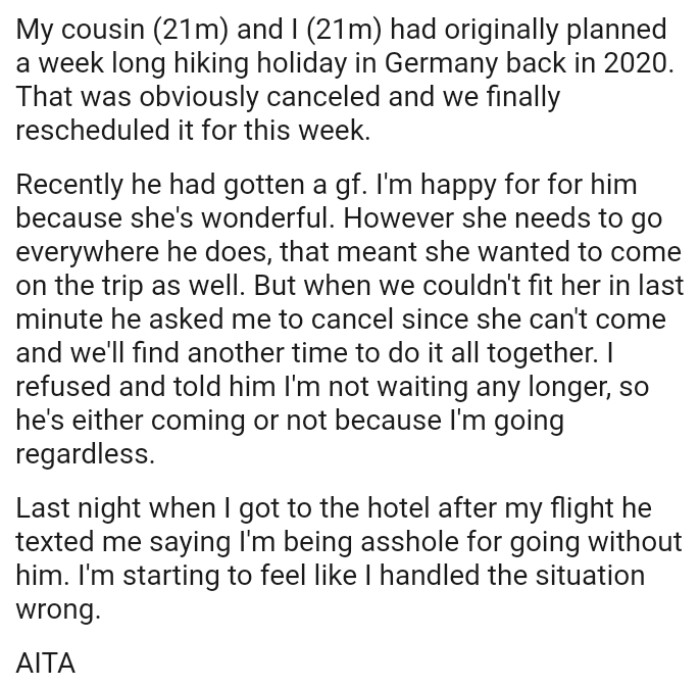 When the OP and his cousin couldn't fit the girlfriend in last minute, he asked the OP to cancel since she can't come