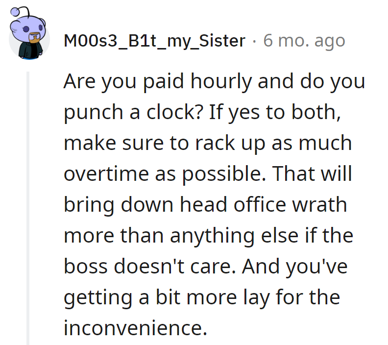 Convert inconvenience into overtime gold. It's the secret recipe for sweet revenge and a fatter paycheck.