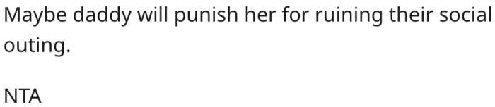 1. Daddy should punish her for ruining the party.