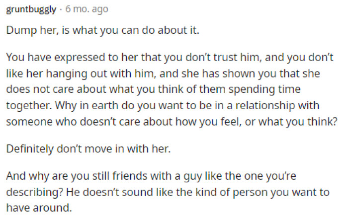 Some individuals went straight to advising OP to dump her or both of them, honestly, to avoid any potential problems.