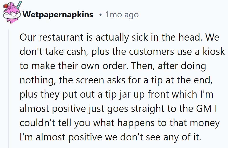 Sounds like a tip-tastic scam: kiosk orders, no cash, and tips possibly pocketed by the GM!