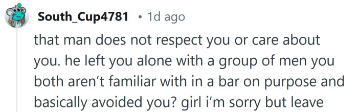 That man does not respect you.