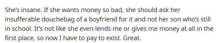 Frustrated by Their Mother's Demand for Money, They Remarked That She Should Ask Her Boyfriend for It, Since She Provides Little Financial Support, Leaving Him to Cover His Own Expenses While in School.