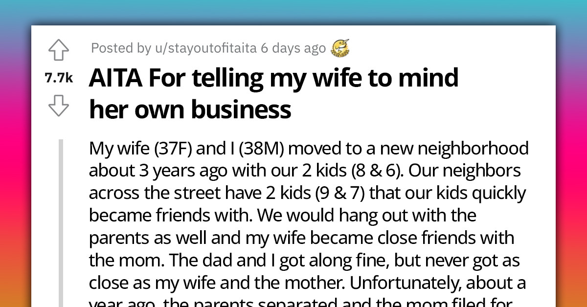 Redditor's Wife Questions Neighbor's Kids About Their Dad To Help Their Mom Get Full Custody, He Tells Her To Stay Out Of It