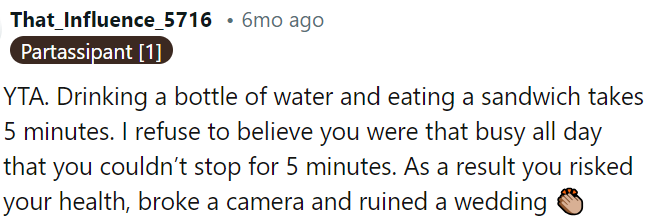 OP should take five minutes to drink water and eat a sandwich; that shouldn't have been impossible.