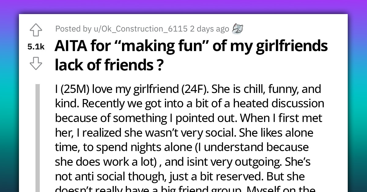 Redditors Come For Man's Head After He Made Fun Of His Girlfriend For Lacking Friends In Her Life
