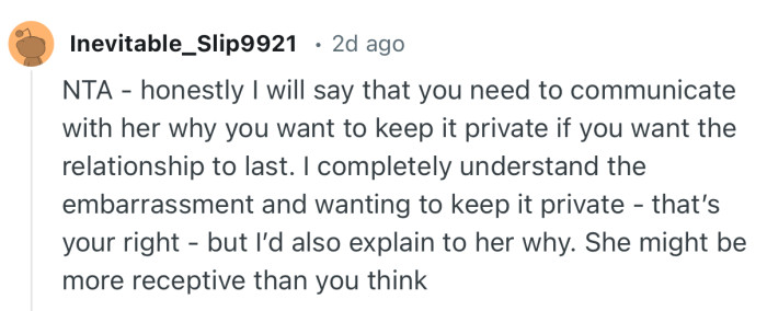 “You need to communicate with her why you want to keep it private if you want the relationship to last.”