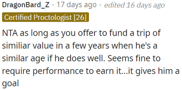 It's reasonable to offer a similar trip in a few years if he performs well.