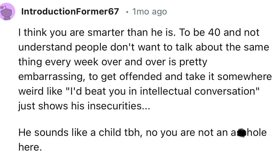 “To be 40 and not understand people don't want to talk about the same thing every week over and over is pretty embarrassing.”