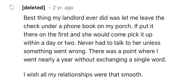 The best thing my landlord ever did was let me leave the check under a phone book on my porch.