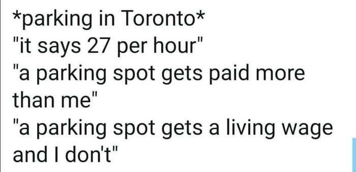 21. When a parking spot gets paid more than you...