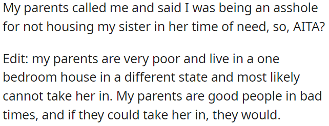 OP's parents criticized him for refusing to let his sister stay with him when she needed help.