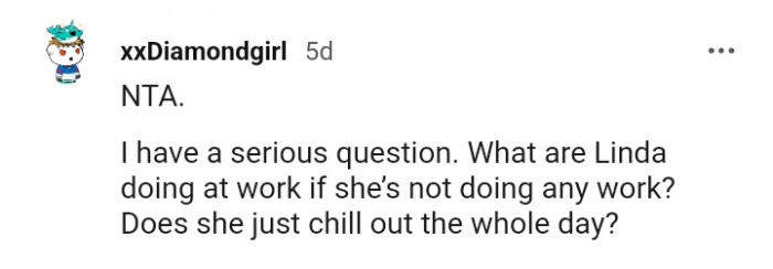 What is Linda doing at work if she's not doing any work?