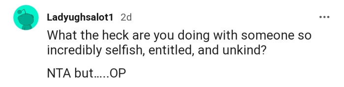 According to This Redditor, OP's Girlfriend Is Selfish, Entitled, and Unkind