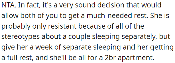 Once she experiences the benefits of separate sleeping, she'll likely support getting a two-bedroom apartment.