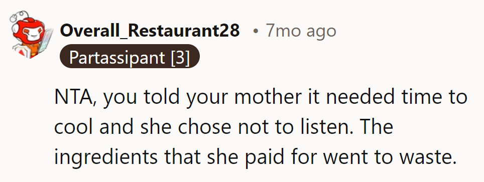 NTA. Mom's selective hearing led to wasted ingredients. Maybe next time, she'll lend an ear.
