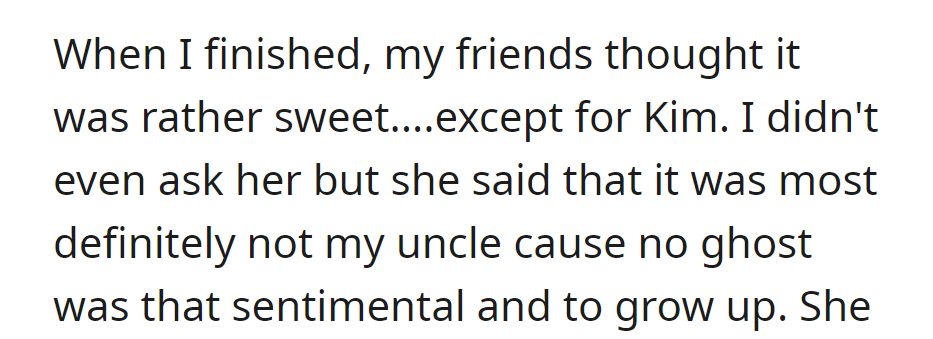 Her friends found her story sweet, except for Kim, who dismissed it, claiming ghosts weren't sentimental and told her to grow up.