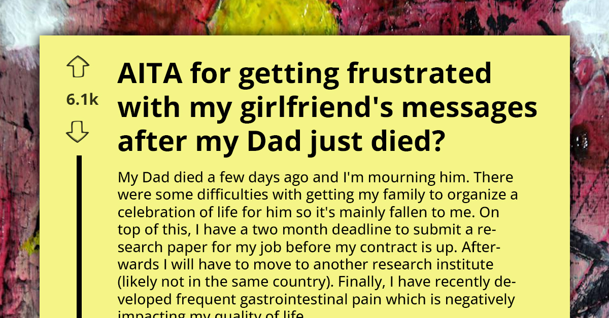 “I Just Lost My Dad, And She's Sending Me Jewelry Photos” - Redditor Asks If He Overreacted To GF's Messages