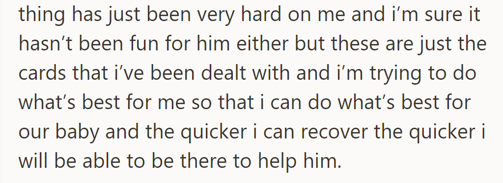 This has been hard on both of them. She’s prioritizing her recovery to best care for their baby.