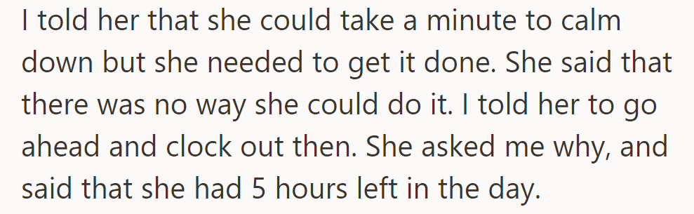She couldn't do her task, so her manager told her to clock out early; she questioned why.