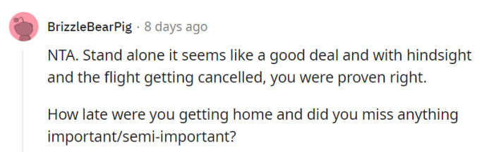 OP's call seemed smart, and the flight cancellation confirmed it.