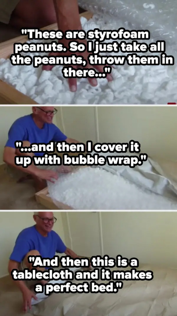 20. This man who rigged up a makeshift bed using Styrofoam peanuts, bubble wrap, and a tablecloth