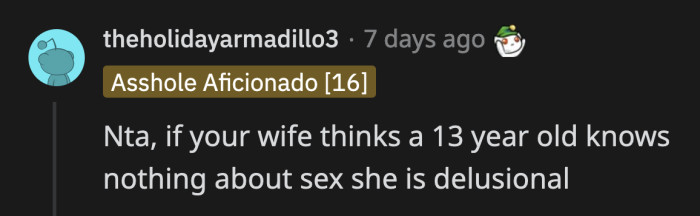 At that age, teenagers are curious as hell. This way, OP and his wife can monitor the media their kid consumes and discuss anything he might want to talk about.
