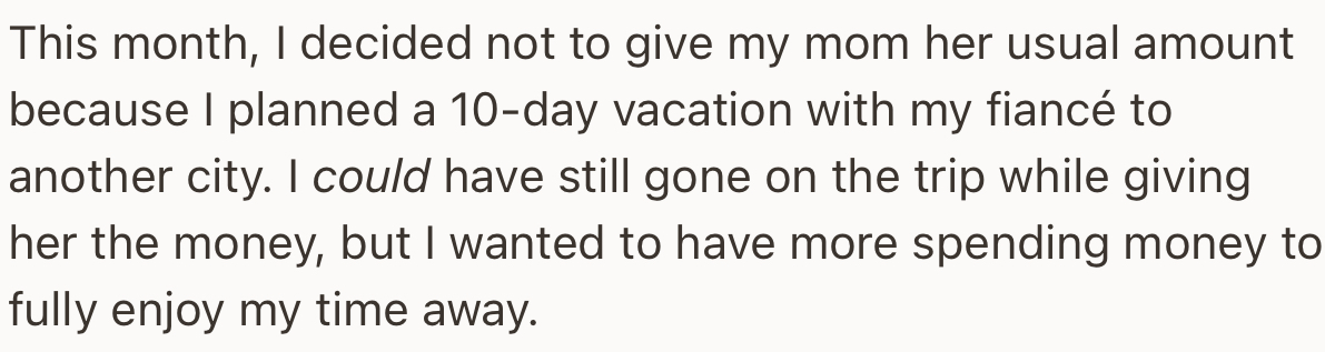 Recently, OP decided to pause the monthly allowance for a month so that she could have extra money to spend on her upcoming vacation