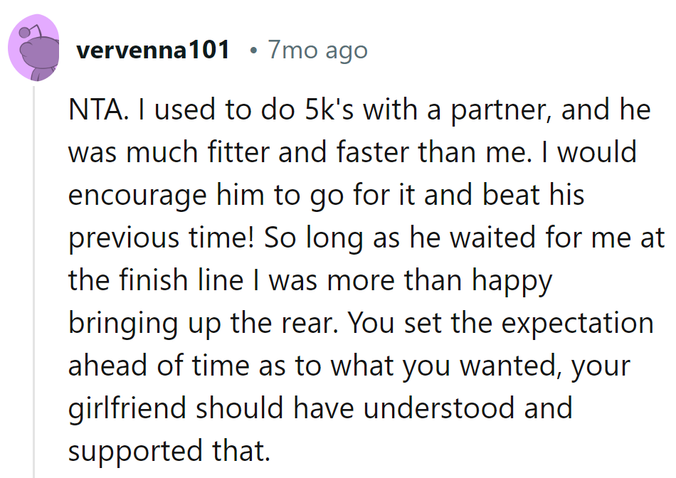 He's cheered on faster partners in 5Ks; as long as they waited, it was all good. He set expectations; she should've kept pace.