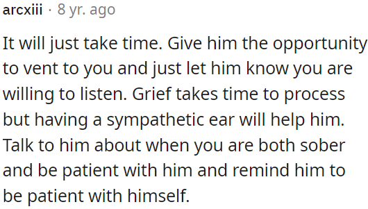 OP should give him time and be there to listen.