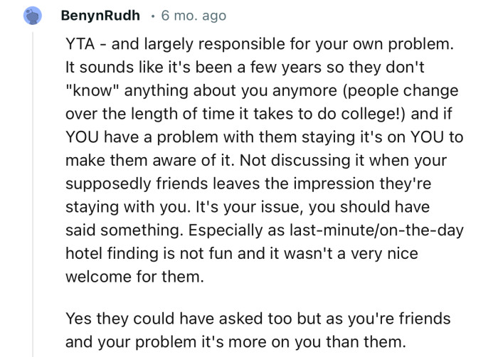 “It's your issue, you should have said something. Especially as last-minute/on-the-day hotel finding is not fun.”