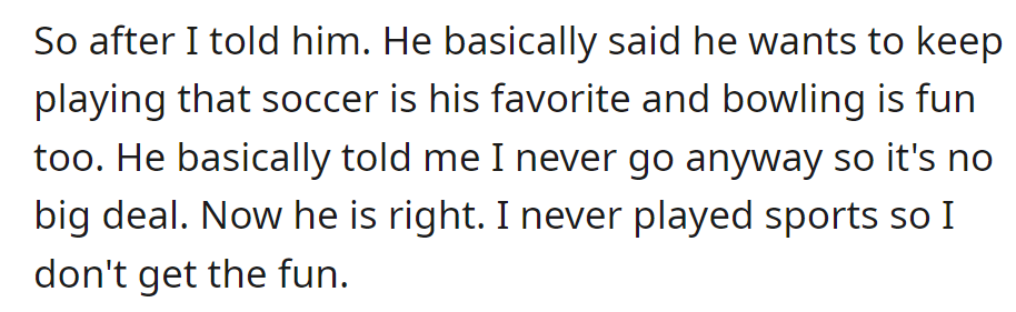 Son insists on playing soccer and bowling, downplays OP's concerns.