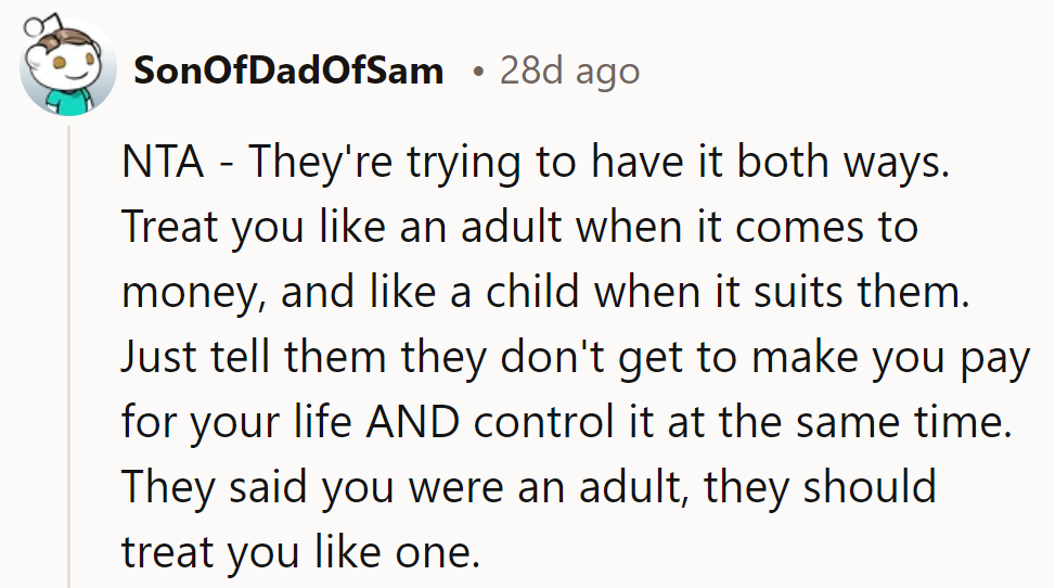 Seems they want to cash in on adulthood perks while keeping parental control on speed dial. Can't have both, right?