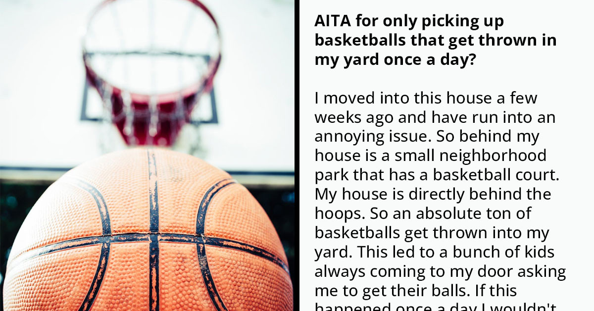 Redditor Wants To Know If They Are Wrong For Picking Up Basketballs That Get Thrown In Their Yard Only Once A Day
