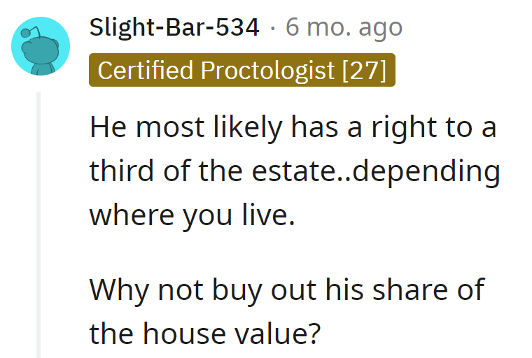 Legalities serve a bitter cocktail. Maybe buying out his share is the real estate drama solution—turning it into a house party instead!