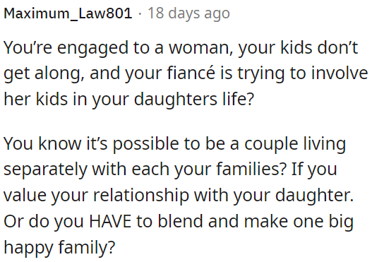 OP needs to consider living separately from his fiancée to prioritize his relationship with his daughter if blending families causes tension.
