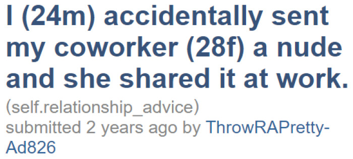 The OP intended to send a nude photo to his girlfriend but accidentally sent it to a coworker instead.