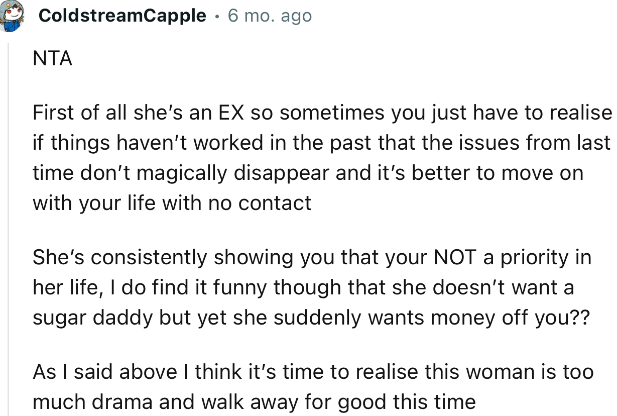 “NTA. I do find it funny though that she doesn’t want a sugar daddy but yet she suddenly wants money off you??”