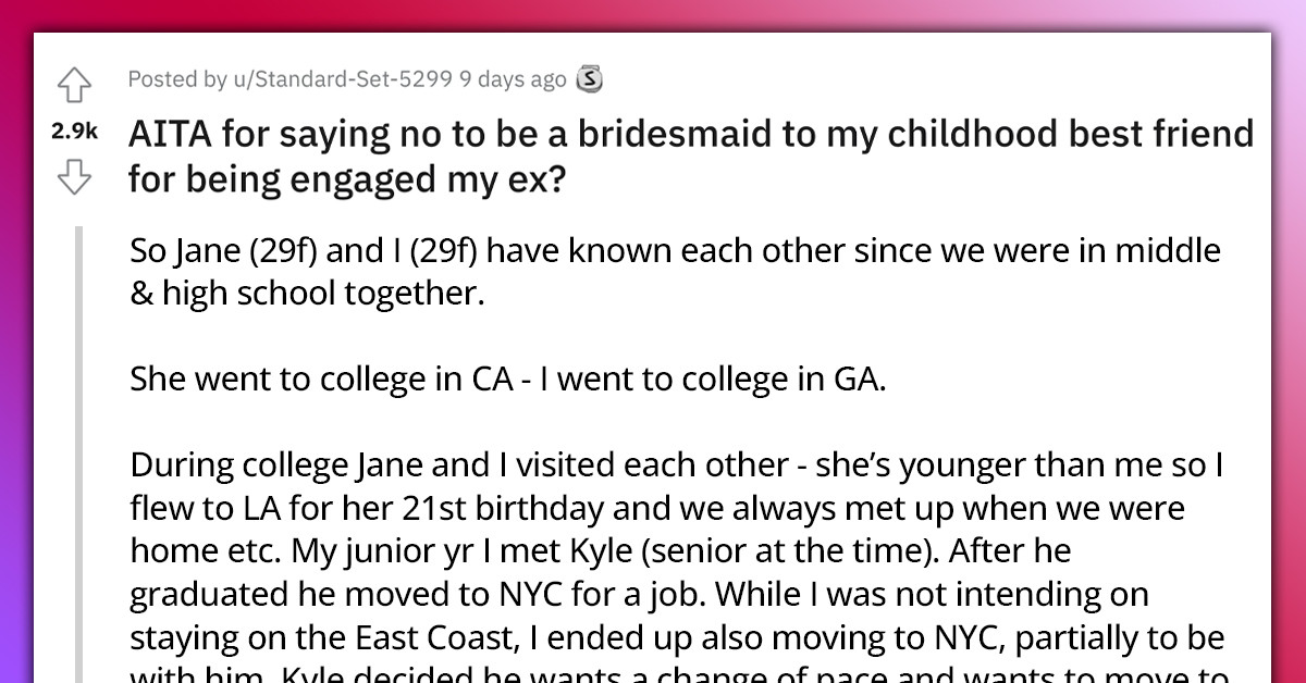 Woman Says No To Being A Bridesmaid For Her Best Friend And Ex's Wedding