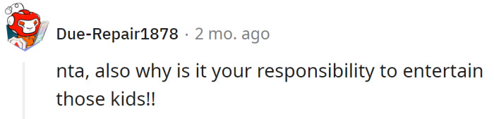 It's not the OP's responsibility to entertain kids